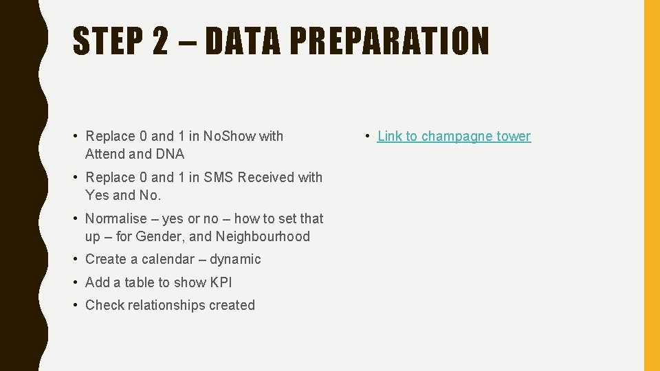 STEP 2 – DATA PREPARATION • Replace 0 and 1 in No. Show with