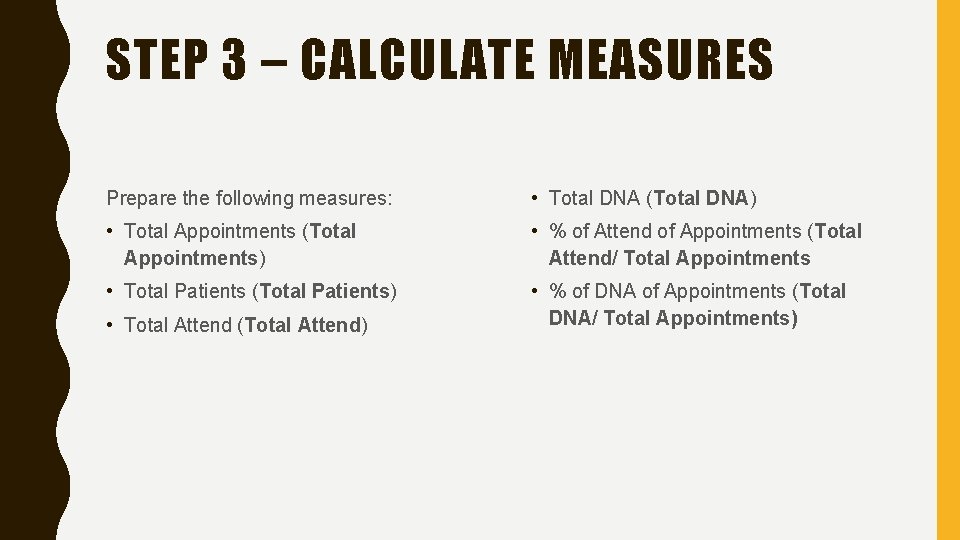 STEP 3 – CALCULATE MEASURES Prepare the following measures: • Total DNA (Total DNA)