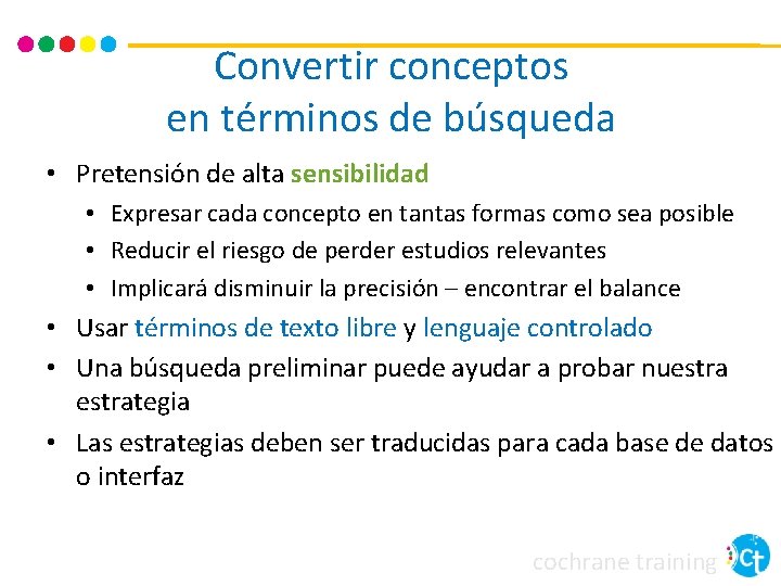 Convertir conceptos en términos de búsqueda • Pretensión de alta sensibilidad • Expresar cada