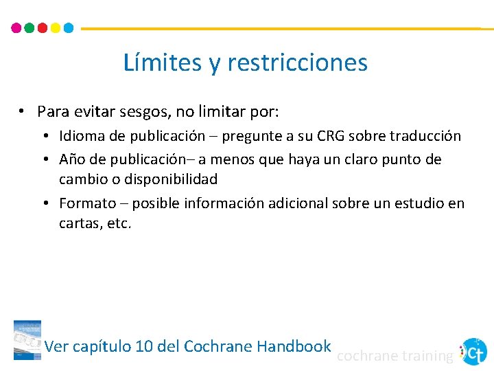 Límites y restricciones • Para evitar sesgos, no limitar por: • Idioma de publicación