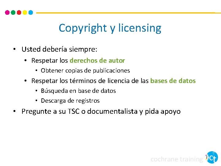 Copyright y licensing • Usted debería siempre: • Respetar los derechos de autor •