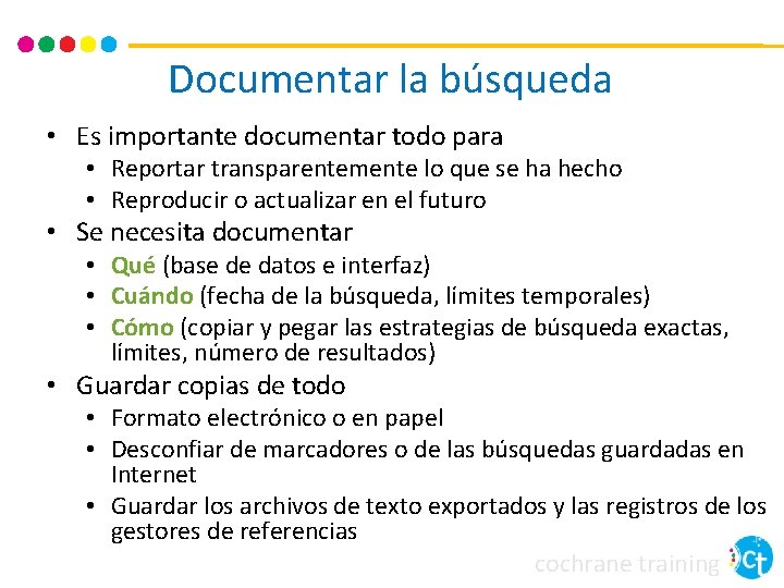 Documentar la búsqueda • Es importante documentar todo para • Reportar transparentemente lo que