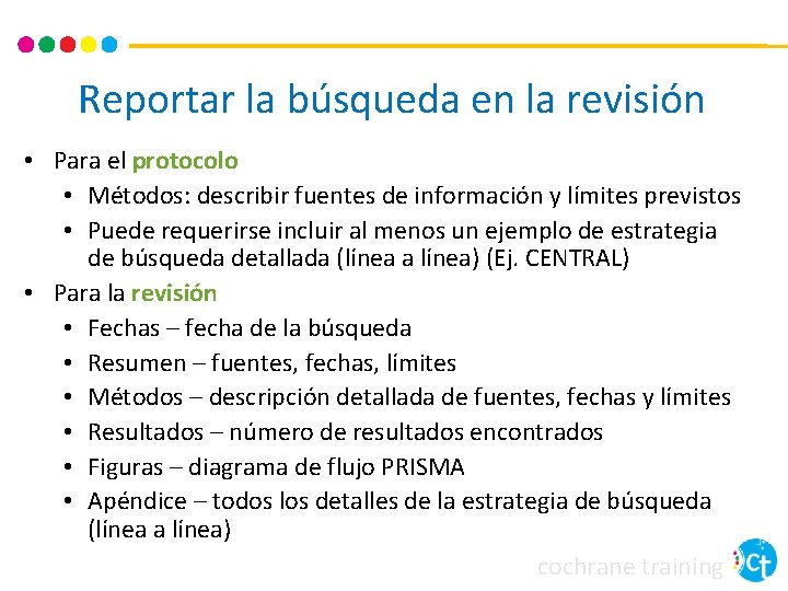 Reportar la búsqueda en la revisión • Para el protocolo • Métodos: describir fuentes