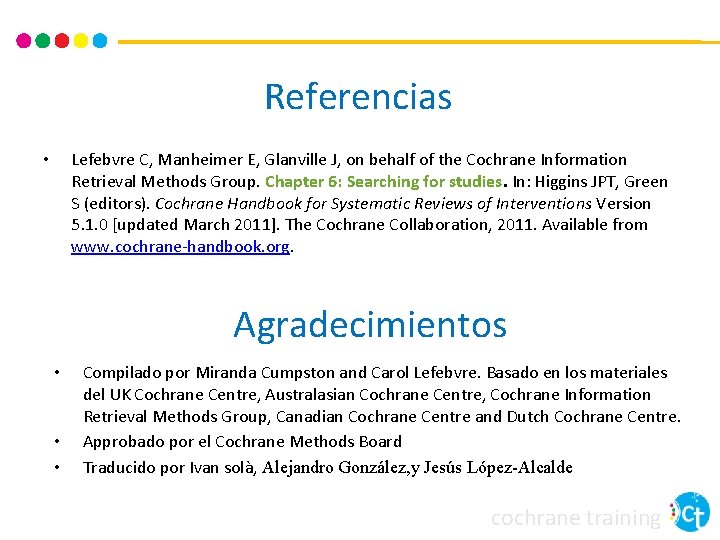 Referencias Lefebvre C, Manheimer E, Glanville J, on behalf of the Cochrane Information Retrieval