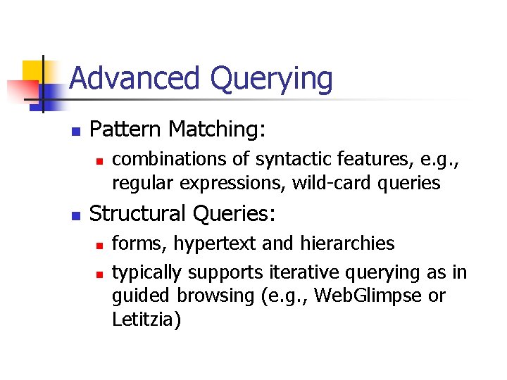 Advanced Querying n Pattern Matching: n n combinations of syntactic features, e. g. ,