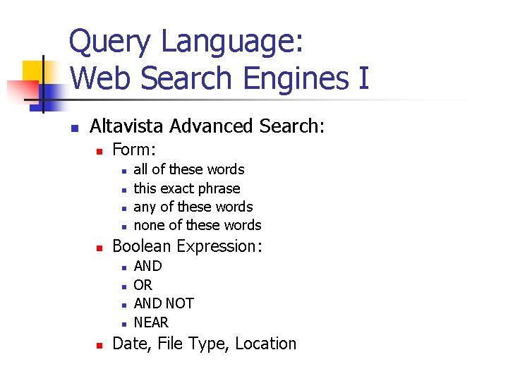 Query Language: Web Search Engines I n Altavista Advanced Search: n Form: n n