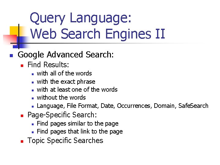 Query Language: Web Search Engines II n Google Advanced Search: n Find Results: n