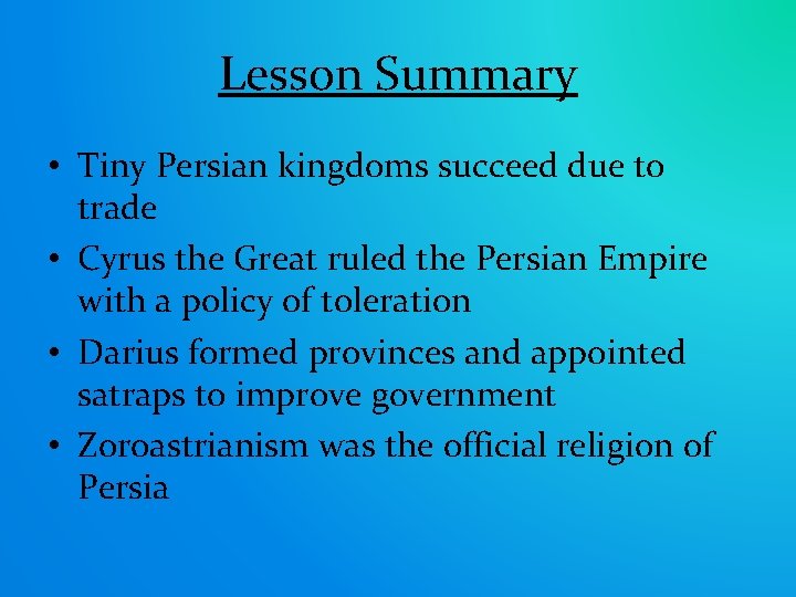 Lesson Summary • Tiny Persian kingdoms succeed due to trade • Cyrus the Great