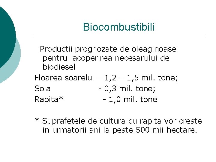 Biocombustibili Productii prognozate de oleaginoase pentru acoperirea necesarului de biodiesel Floarea soarelui – 1,