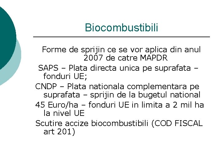 Biocombustibili Forme de sprijin ce se vor aplica din anul 2007 de catre MAPDR