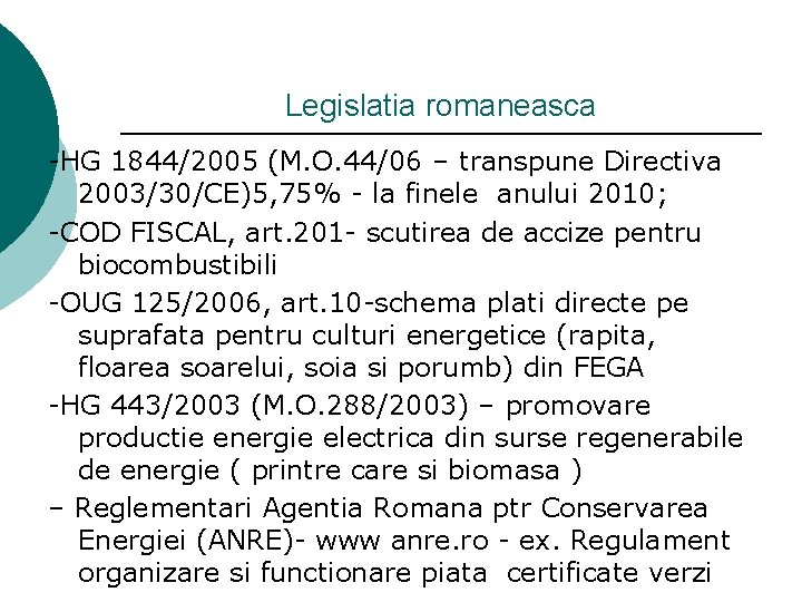 Legislatia romaneasca -HG 1844/2005 (M. O. 44/06 – transpune Directiva 2003/30/CE)5, 75% - la