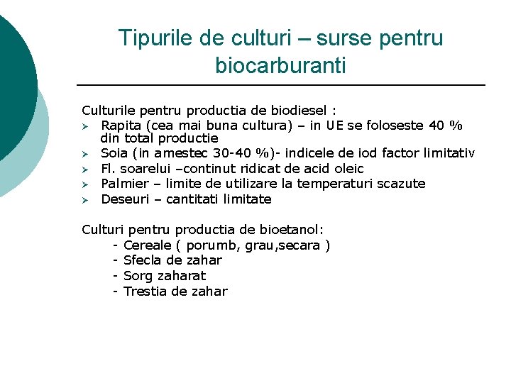Tipurile de culturi – surse pentru biocarburanti Culturile pentru productia de biodiesel : Ø