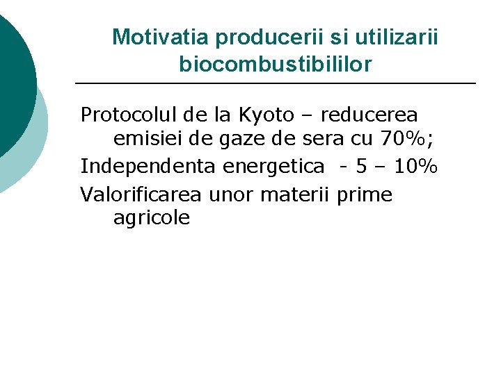 Motivatia producerii si utilizarii biocombustibililor Protocolul de la Kyoto – reducerea emisiei de gaze