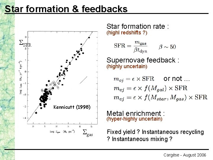 Star formation & feedbacks Star formation rate : (highl redshifts ? ) SSFR Supernovae