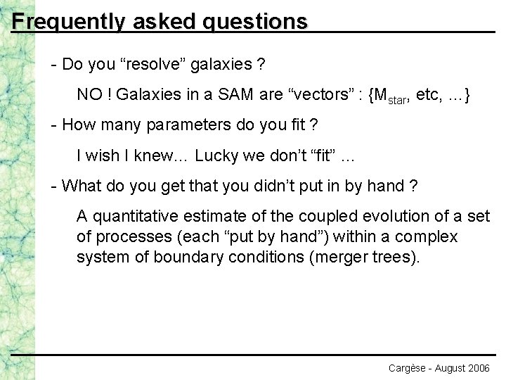 Frequently asked questions - Do you “resolve” galaxies ? NO ! Galaxies in a