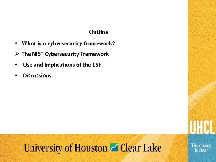 Outline • What is a cybersecurity framework? Ø The NIST Cybersecurity Framework • Use