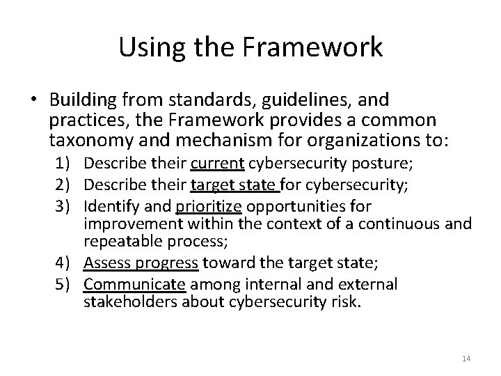 Using the Framework • Building from standards, guidelines, and practices, the Framework provides a