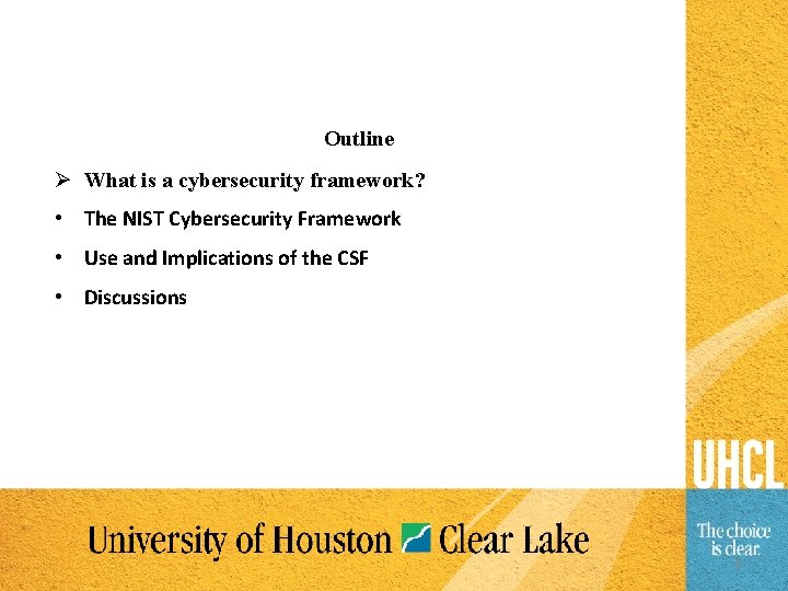 Outline Ø What is a cybersecurity framework? • The NIST Cybersecurity Framework • Use