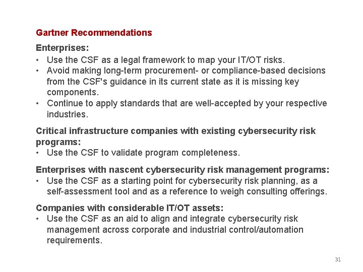 Gartner Recommendations Enterprises: • Use the CSF as a legal framework to map your