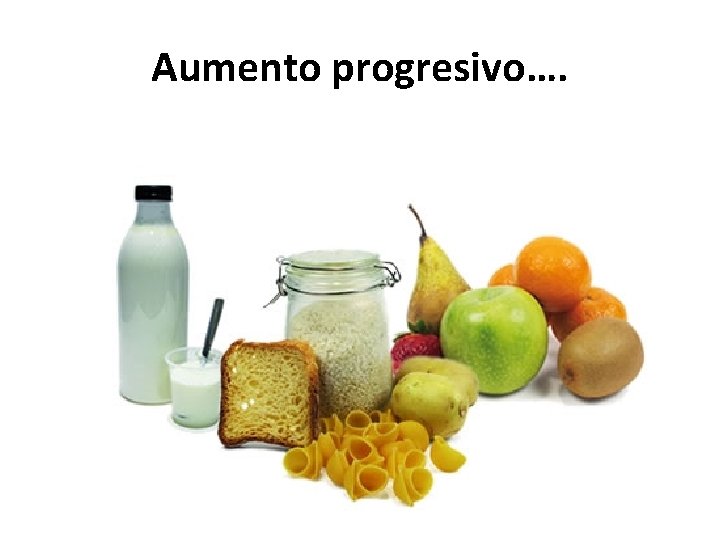 Aumento progresivo…. 