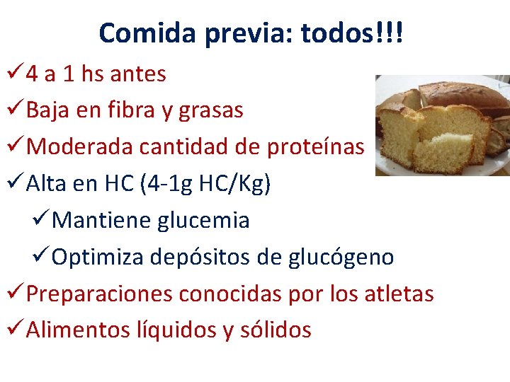 Comida previa: todos!!! ü 4 a 1 hs antes üBaja en fibra y grasas