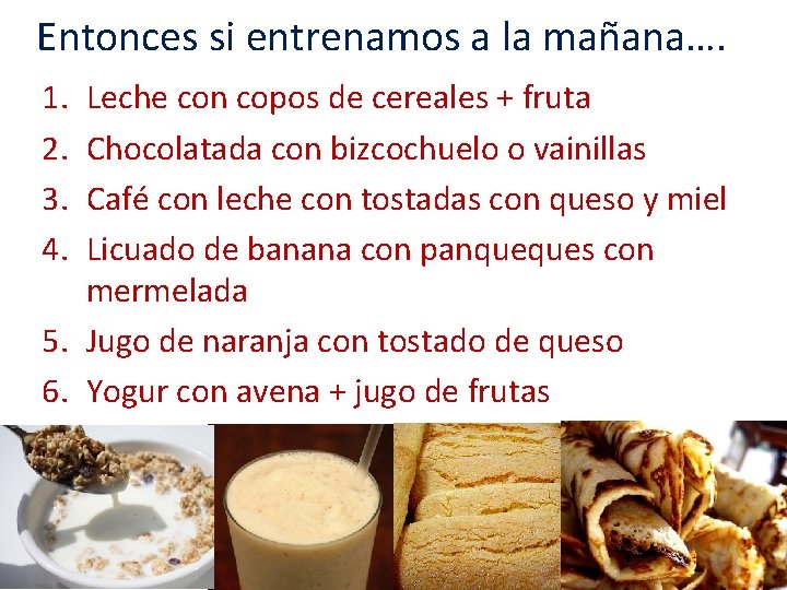 Entonces si entrenamos a la mañana…. 1. 2. 3. 4. Leche con copos de