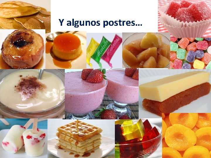 Y algunos postres… 