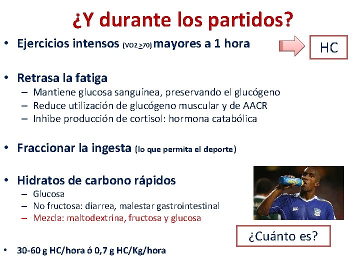 ¿Y durante los partidos? • Ejercicios intensos (VO 2 >70) mayores a 1 hora