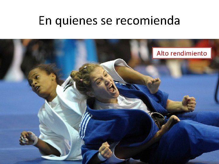 En quienes se recomienda Alto rendimiento 