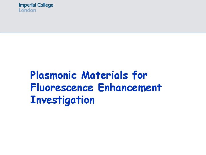 Plasmonic Materials for Fluorescence Enhancement Investigation 