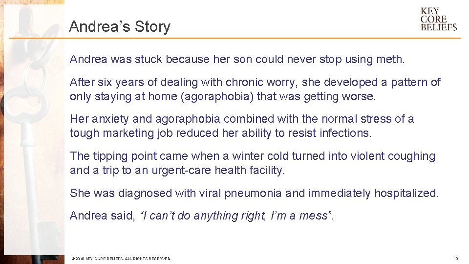 Andrea’s Story Andrea was stuck because her son could never stop using meth. After