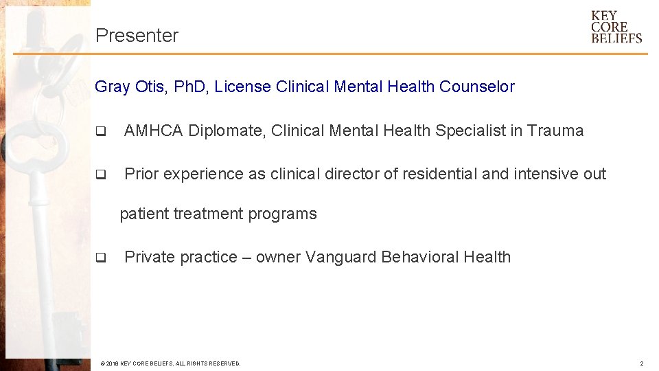 Presenter Gray Otis, Ph. D, License Clinical Mental Health Counselor q AMHCA Diplomate, Clinical