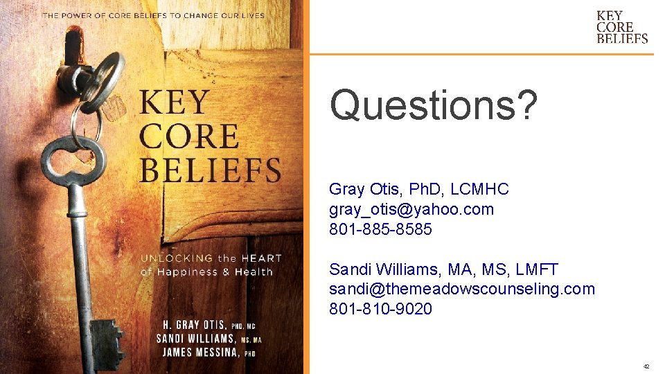 Questions? THANK YOU Gray Otis, Ph. D, LCMHC gray_otis@yahoo. com 801 -885 -8585 Sandi