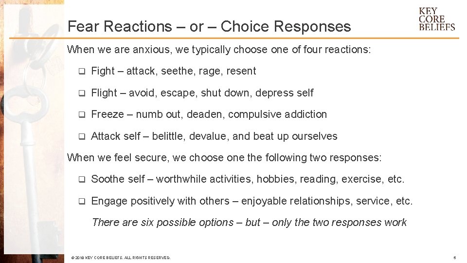 Fear Reactions – or – Choice Responses When we are anxious, we typically choose