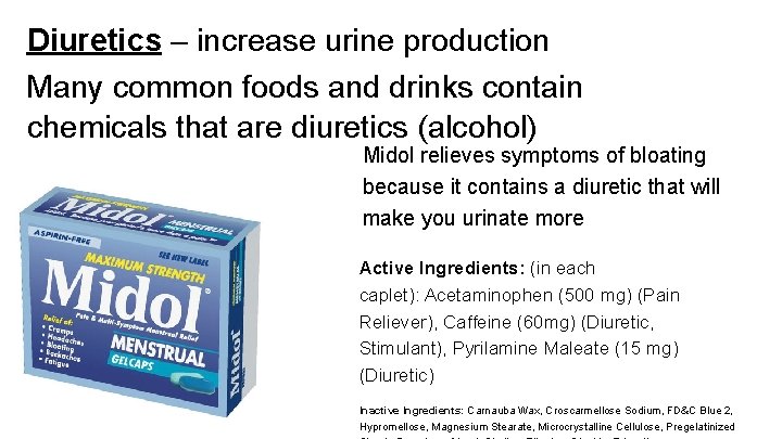 Diuretics – increase urine production Many common foods and drinks contain chemicals that are
