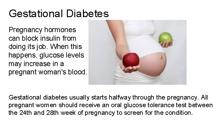 Gestational Diabetes Pregnancy hormones can block insulin from doing its job. When this happens,