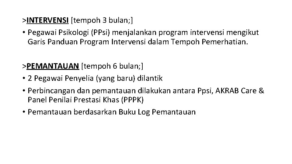 >INTERVENSI [tempoh 3 bulan; ] • Pegawai Psikologi (PPsi) menjalankan program intervensi mengikut Garis