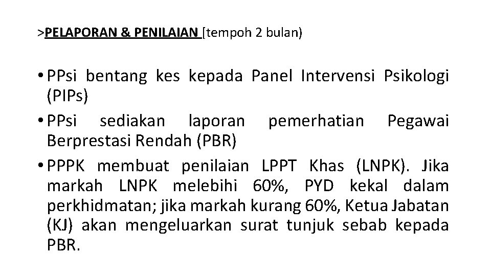 >PELAPORAN & PENILAIAN [tempoh 2 bulan) • PPsi bentang kes kepada Panel Intervensi Psikologi