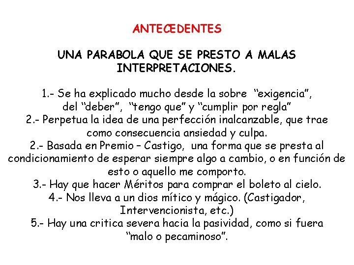 ANTECEDENTES UNA PARABOLA QUE SE PRESTO A MALAS INTERPRETACIONES. 1. - Se ha explicado