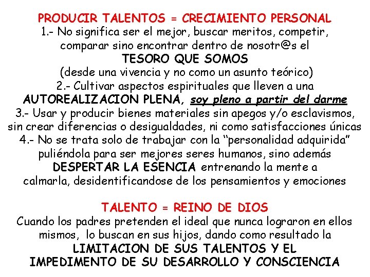 PRODUCIR TALENTOS = CRECIMIENTO PERSONAL 1. - No significa ser el mejor, buscar meritos,