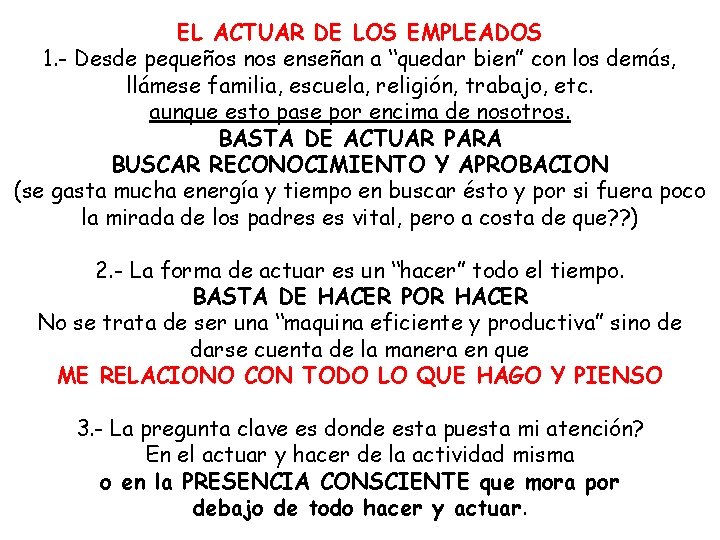 EL ACTUAR DE LOS EMPLEADOS 1. - Desde pequeños nos enseñan a “quedar bien”