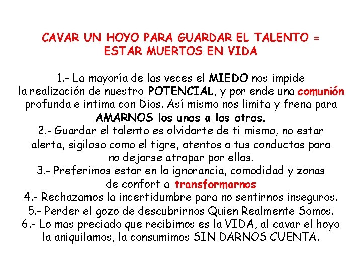 CAVAR UN HOYO PARA GUARDAR EL TALENTO = ESTAR MUERTOS EN VIDA 1. -