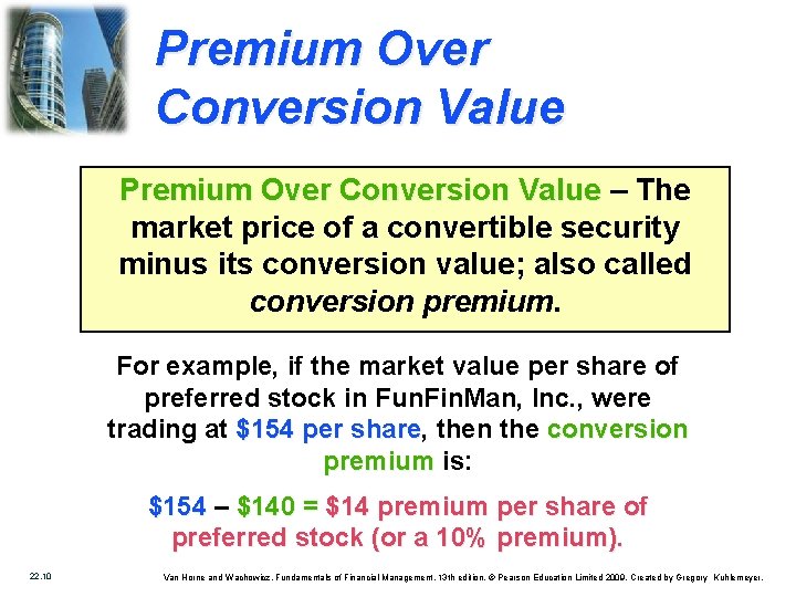 Premium Over Conversion Value – The market price of a convertible security minus its