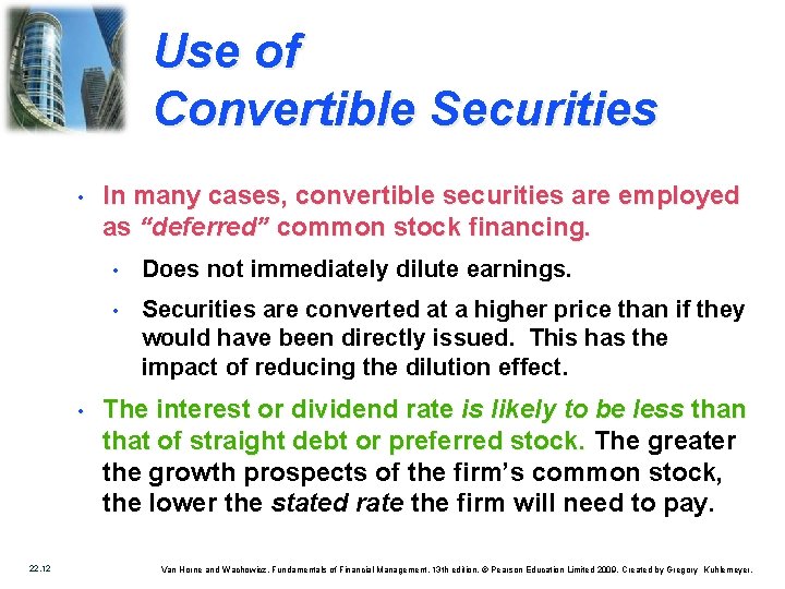 Use of Convertible Securities • • 22. 12 In many cases, convertible securities are