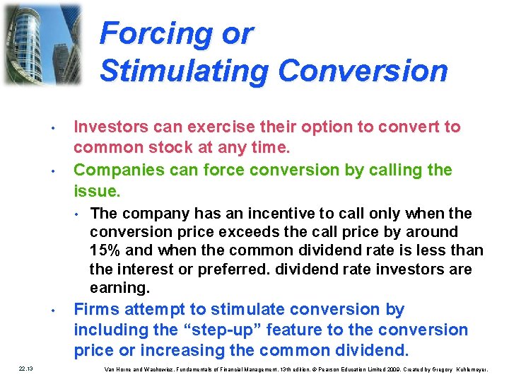 Forcing or Stimulating Conversion • • Investors can exercise their option to convert to