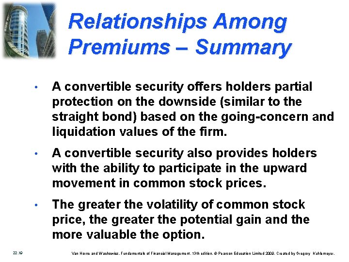 Relationships Among Premiums – Summary 22. 19 • A convertible security offers holders partial