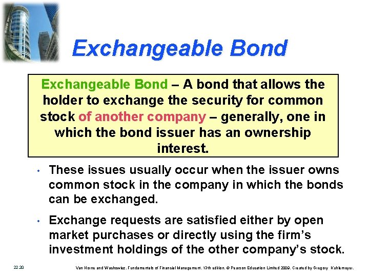 Exchangeable Bond – A bond that allows the holder to exchange the security for