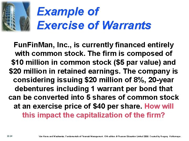 Example of Exercise of Warrants Fun. Fin. Man, Inc. , is currently financed entirely