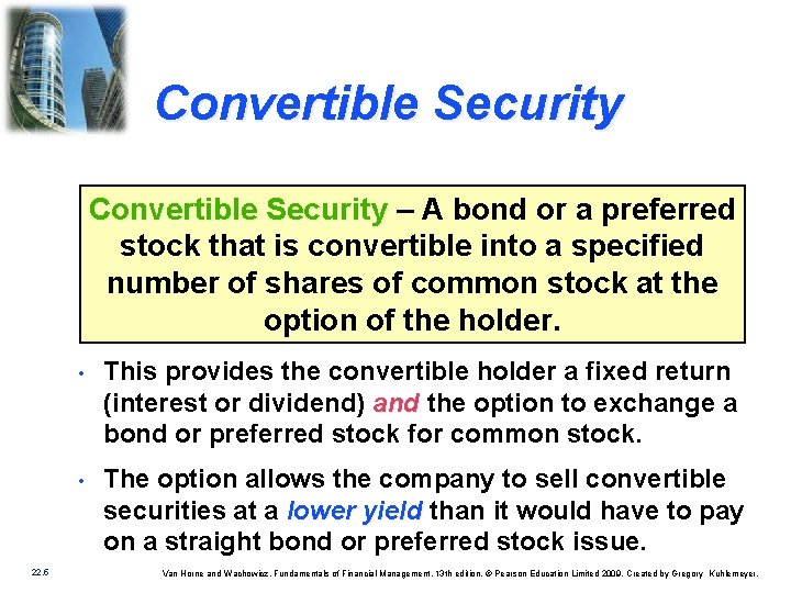 Convertible Security – A bond or a preferred stock that is convertible into a
