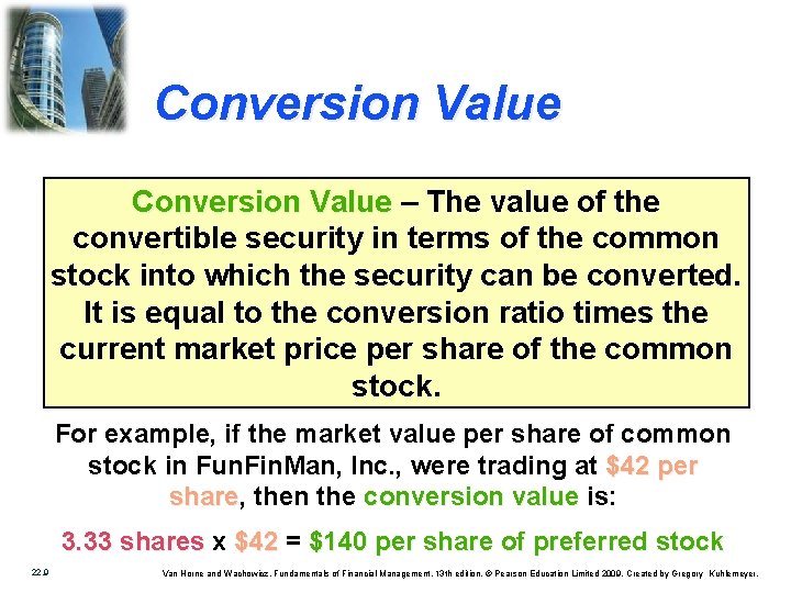 Conversion Value – The value of the convertible security in terms of the common